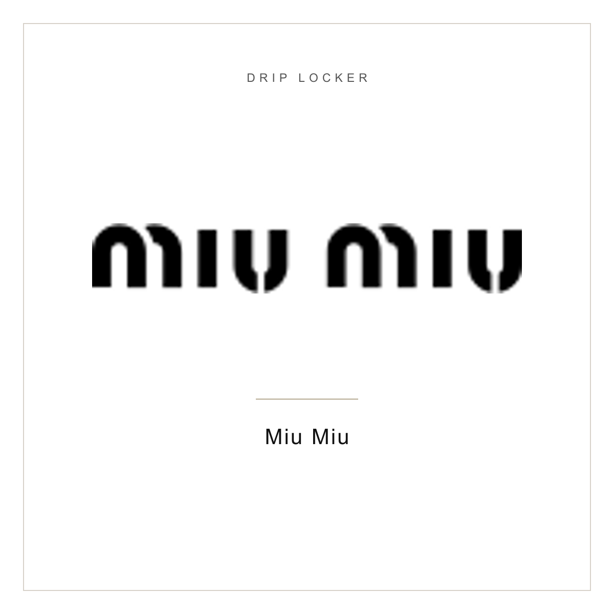 Drip Locker brand card — Miu Miu